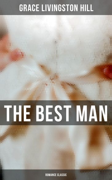 The Best Man (Romance Classic) - Grace Livingston Hill