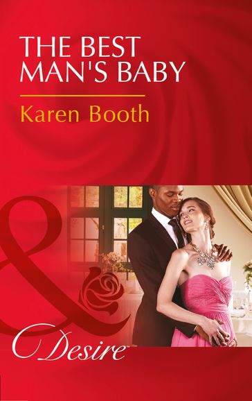 The Best Man's Baby (Mills & Boon Desire) - Karen Booth