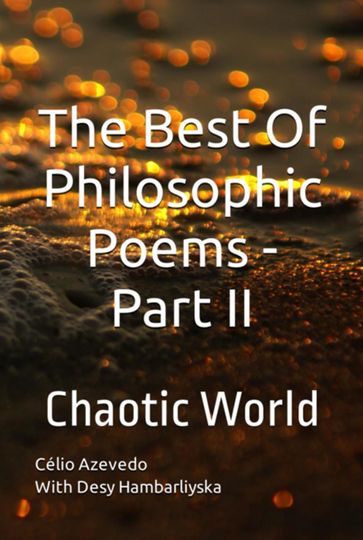 The Best Of Philosophic Poems - Part Ii - Célio Azevedo Desy Hambarliyska