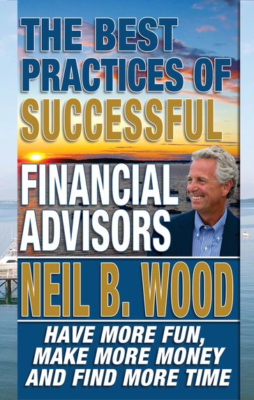 The Best Practices Of Successful Financial Advisors - Neil Wood
