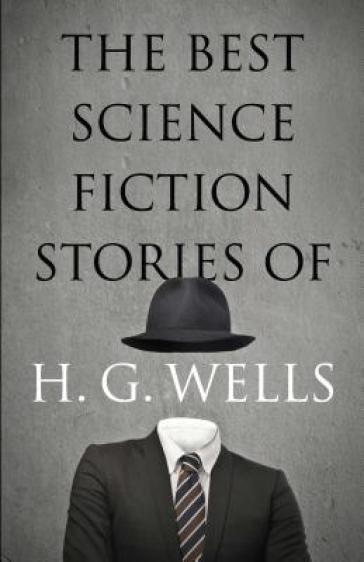 The Best Science Fiction Stories of H. G. Wells - H.G. Wells