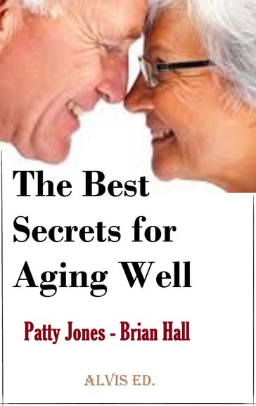 The Best Secrets for Aging Well - Patty Jones
