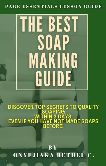 The Best Soapmaking Guide - Onyejiaka Bethel Chibuzor