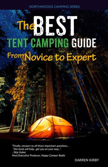 The Best Tent Camping Guide: From Novice To Expert - Darren Kirby