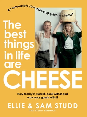 The Best Things in Life are Cheese - Ellie Studd - Sam Studd