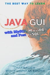 The Best Way to Learn Java GUI with MySQL, MariaDB, and PostgreSQL