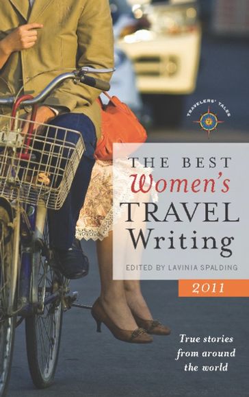 The Best Women's Travel Writing 2011 - Lavinia Spalding