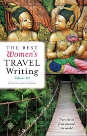 The Best Women s Travel Writing, Volume 10