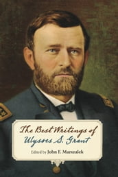 The Best Writings of Ulysses S. Grant