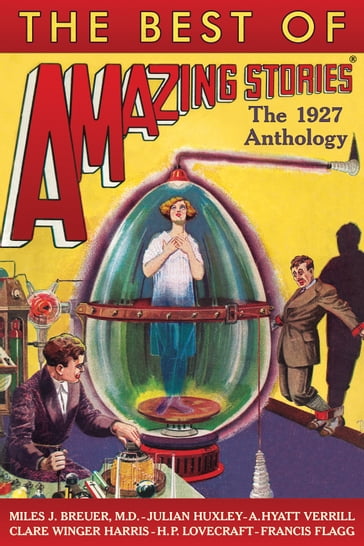 The Best of Amazing Stories: The 1927 Anthology - Clare Winger Harris - Edmond Hamilton - H. P. Lovecraft - Jack Williamson - Jean Marie Stone (Ed.) - Steve Davidson (Ed.)