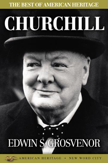 The Best of American Heritage: Churchill - Edwin S. Grosvenor