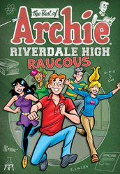 The Best of Archie: Riverdale High Raucous