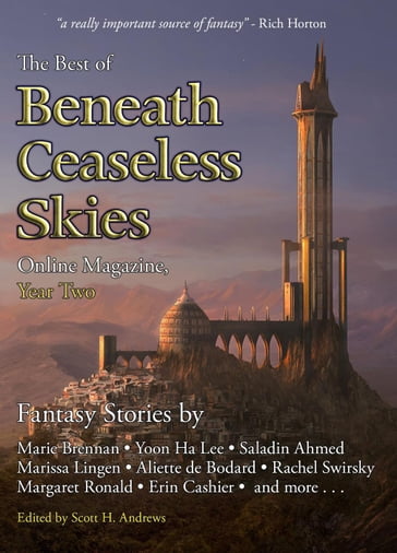 The Best of Beneath Ceaseless Skies Online Magazine, Year Two - Aliette de Bodard - Margaret Ronald - Marie Brennan - Rachel Swirsky - Saladin Ahmed - Yoon Ha Lee