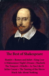 The Best of Shakespeare: Hamlet - Romeo and Juliet - King Lear - A Midsummer Night s Dream - Macbeth - The Tempest - Othello - As You Like It - Julius Caesar - The Taming of the Shrew - Much Ado About Nothing