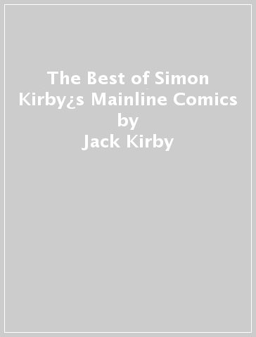 The Best of Simon & Kirby¿s Mainline Comics - Jack Kirby - Joe Simon