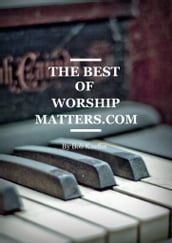 The Best of WorshipMatters.com