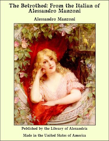 The Betrothed: From The Italian of Alessandro Manzoni - Manzoni Alessandro