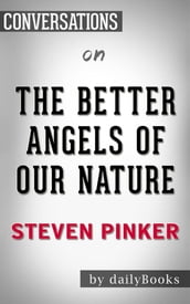 The Better Angels of Our Nature: By Steven Pinker   Conversation Starters
