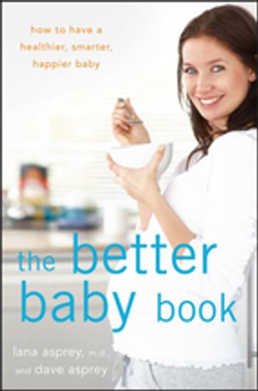The Better Baby Book - Lana Asprey - David Asprey