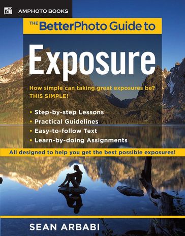 The BetterPhoto Guide to Exposure - Sean Arbabi