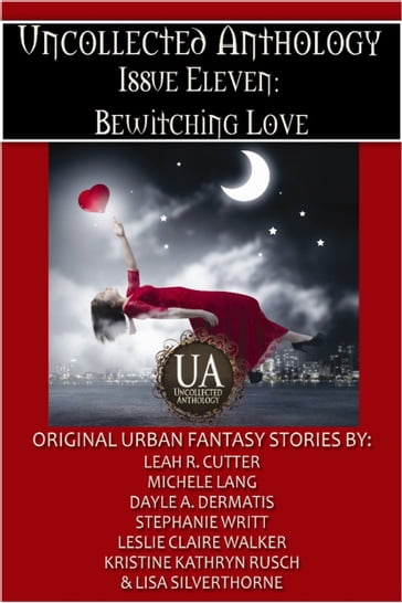 The Bewitching Love Bundle - Dayle A. Dermatis - Kristine Kathryn Rusch - Leah Cutter - Leslie Claire Walker - Lisa Silverthorne - Michele Lang - Stephanie Writt