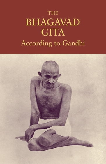 The Bhagavad Gita According to Gandhi - Mahatma Gandhi