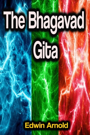 The Bhagavad Gita - Edwin Arnold