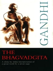 The Bhagvadgita : A sloka by sloka interpretation of a great work by a great sage