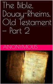 The Bible, Douay-Rheims, Old Testament  Part 2