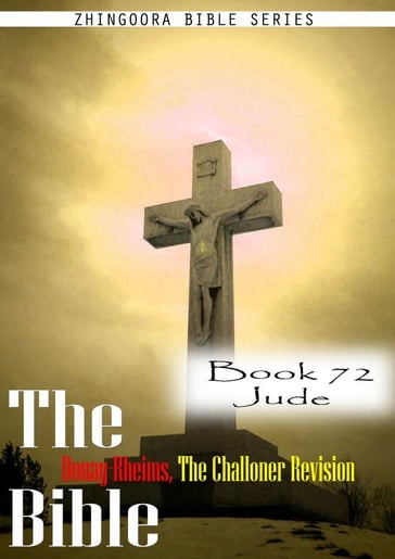 The Bible Douay-Rheims, the Challoner Revision,Book 72 Jude - Zhingoora Bible Series