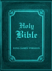 The Bible, King James Version [Old and New Testaments]