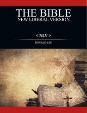 The Bible (NLV): New Liberal Version