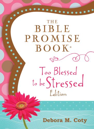 The Bible Promise Book: Too Blessed to Be Stressed Edition - Compiled by Barbour Staff
