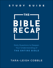 The Bible Recap Study Guide ¿ Daily Questions to Deepen Your Understanding of the Entire Bible