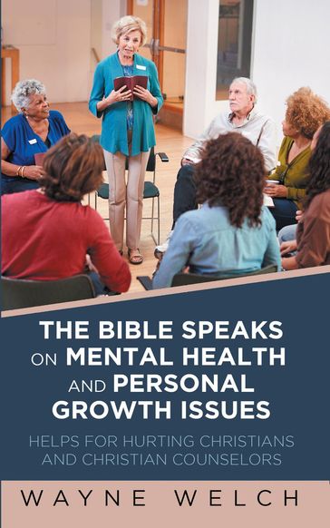 The Bible Speaks On Mental Health and Personal Growth Issues - Wayne Welch