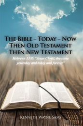 The Bible  Today  Now