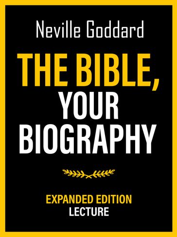 The Bible  Your Biography - Expanded Edition Lecture - Neville Goddard