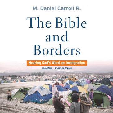 The Bible and Borders - M. Daniel Carroll R.