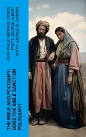 The Bible and Polygamy: Does the Bible Sanction Polygamy?