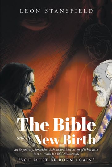The Bible and the New Birth - Leon Stansfield