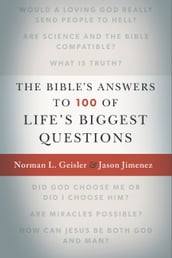The Bible s Answers to 100 of Life s Biggest Questions