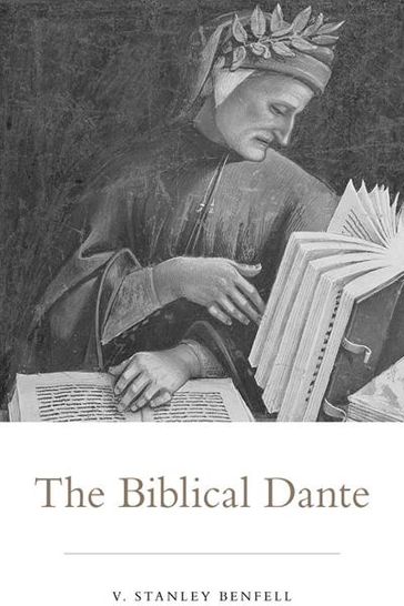 The Biblical Dante - V. Stanley Benfell