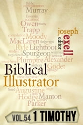 The Biblical Illustrator - Pastoral Commentary on 1 Timothy