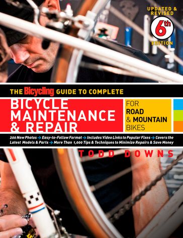 The Bicycling Guide to Complete Bicycle Maintenance & Repair - Editors of Bicycling Magazine - Todd Downs