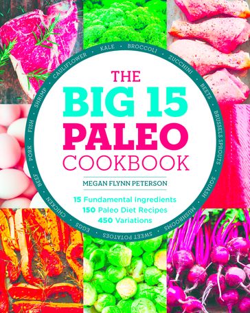 The Big 15 Paleo Cookbook - Megan Flynn Peterson