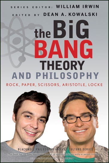 The Big Bang Theory and Philosophy - William Irwin