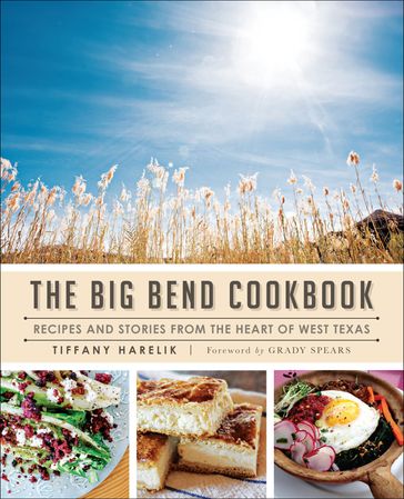 The Big Bend Cookbook - Tiffany Harelik