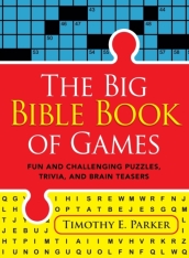 The Big Bible Book of Games ¿ Fun and Challenging Puzzles, Trivia, and Brain Teasers
