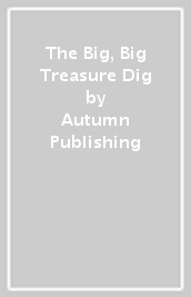 The Big, Big Treasure Dig