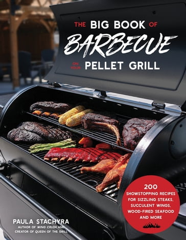 The Big Book of Barbecue on Your Pellet Grill - Paula Stachyra